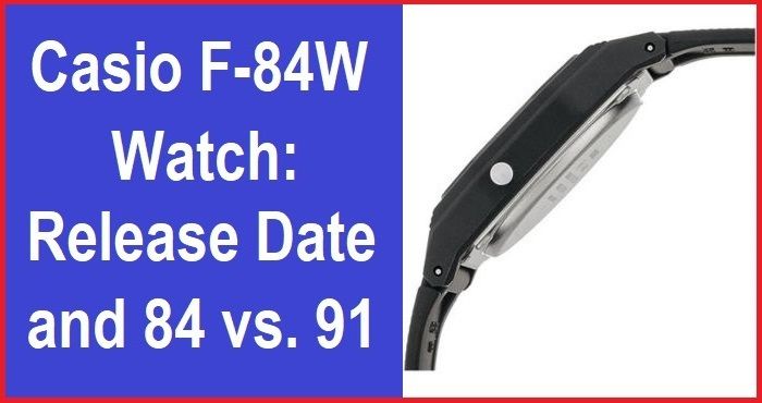 Classic Casio F-84W watch vs. iconic F-91W: Release date & key differences