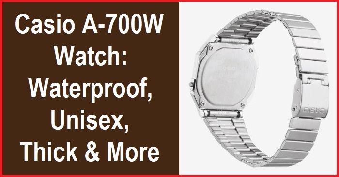 Casio A-700W Watch: Waterproof, Unisex Design, Release Date, Case Material, Slim Profile