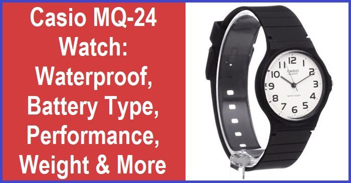 Casio MQ-24 Watch: Waterproof, Battery, Thickness, Weight, Quality & Movement Details!