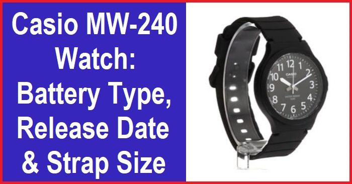 Casio MW-240 Watch: Battery, Release Date, Strap Size - Optimal Performance Timepiece