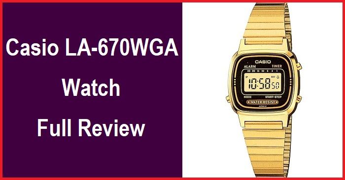 Casio LA-670WGA Watch Full Review